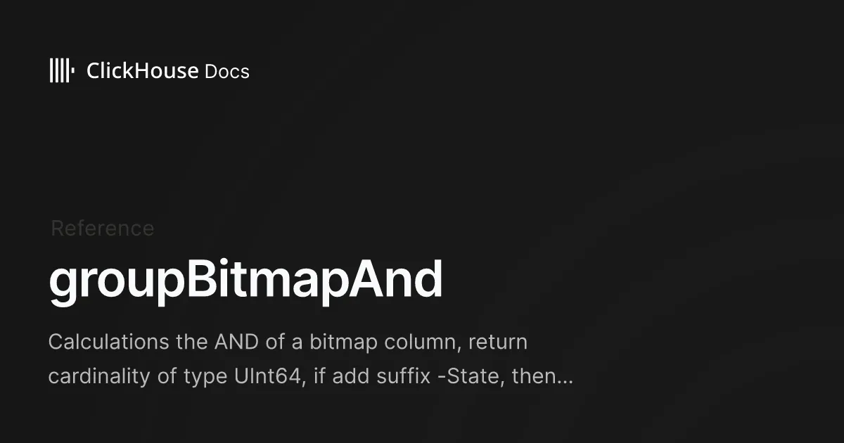 groupBitmapAnd - ClickHouse Documentation
