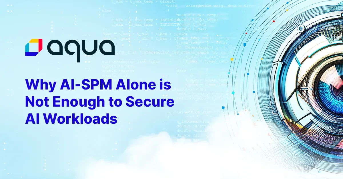 Why AI-SPM Alone is Not Enough to Secure AI Workloads