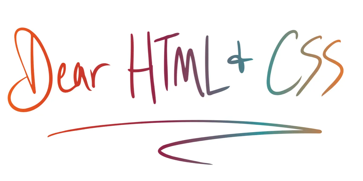 A Love Letter to HTML & CSS