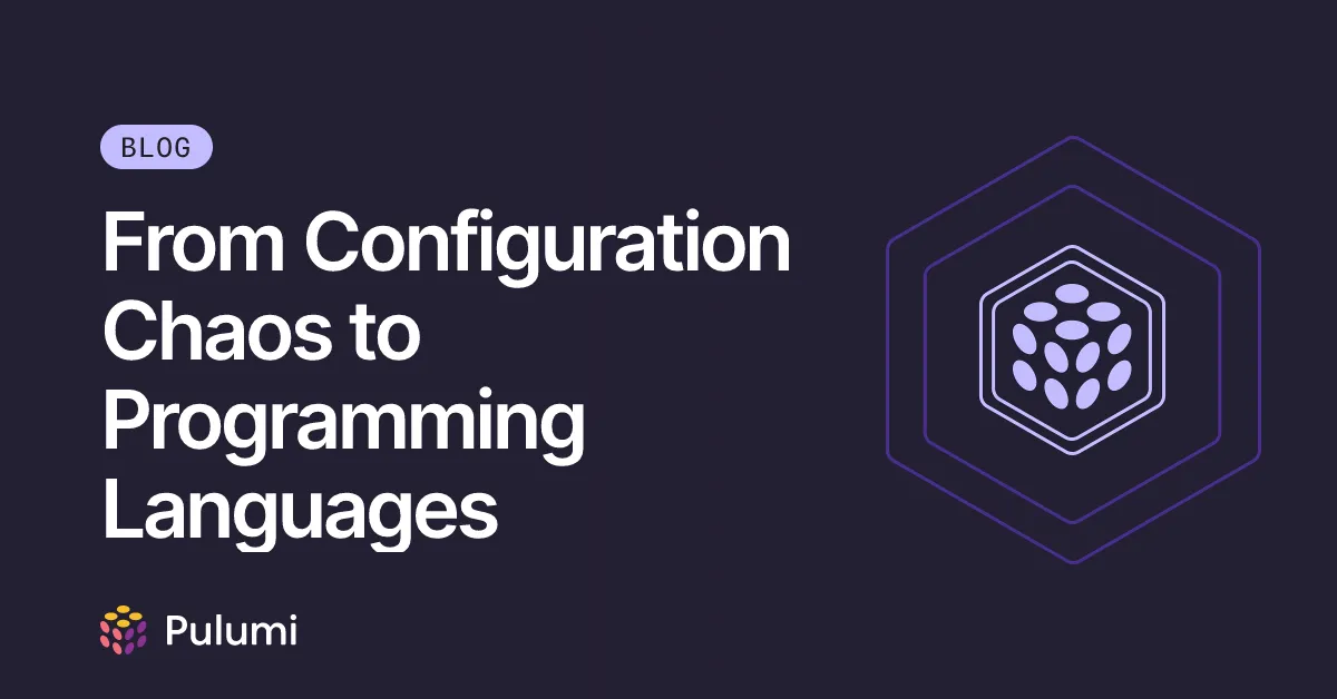 From Configuration Chaos to Programming Languages