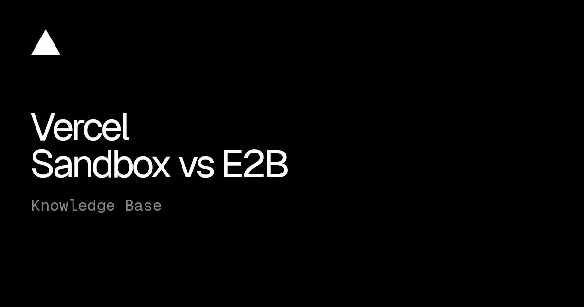 Vercel Sandbox vs E2B