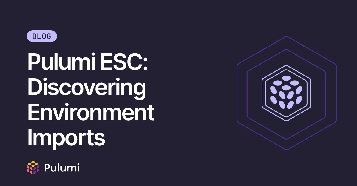 Pulumi ESC: Discovering Environment Imports
