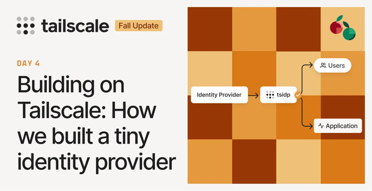Building on Tailscale: How we made a tiny identity provider
