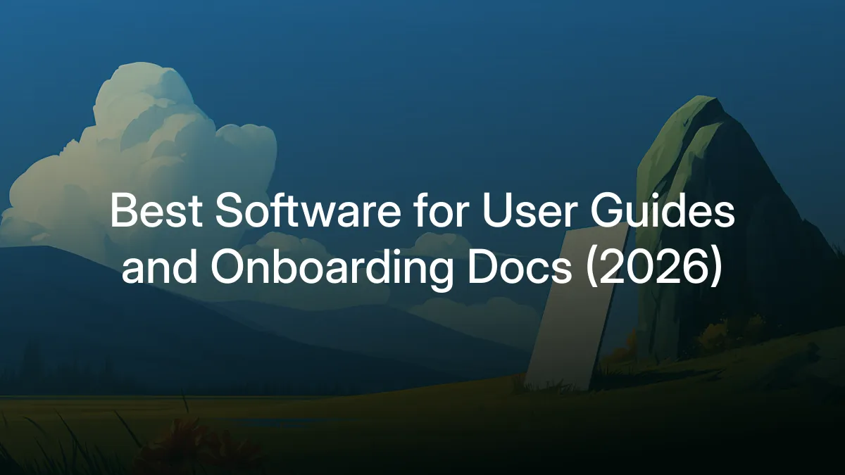 Best Software for User Guides and Onboarding Docs (2026)