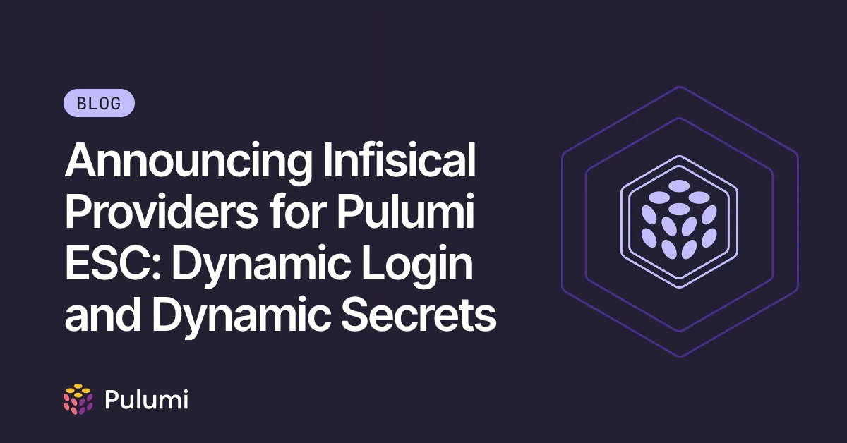 Announcing Infisical Providers for Pulumi ESC: Dynamic Login and Dynamic Secrets