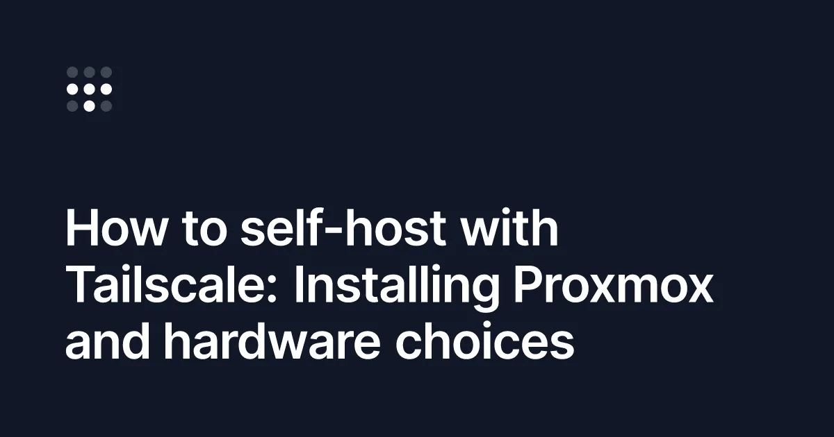 The beginner’s guide to self-hosting: Installing Proxmox and hardware choices