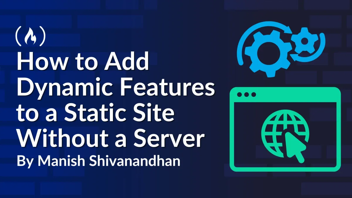 How to Add Dynamic Features to a Static Site Without a Server