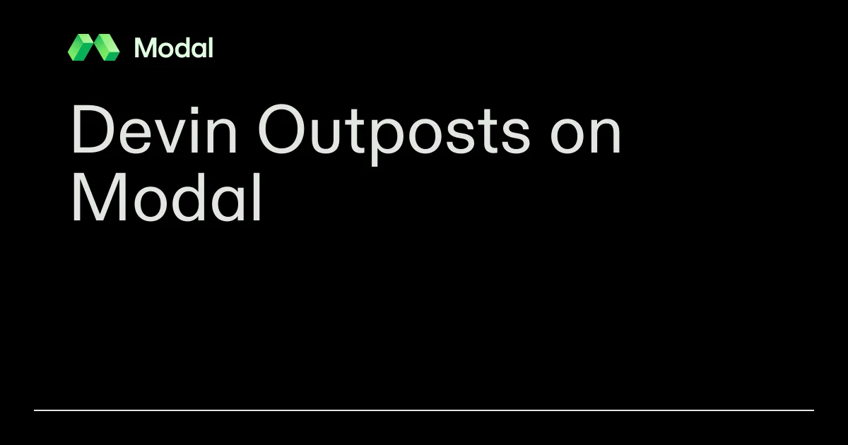 Devin Outposts on Modal