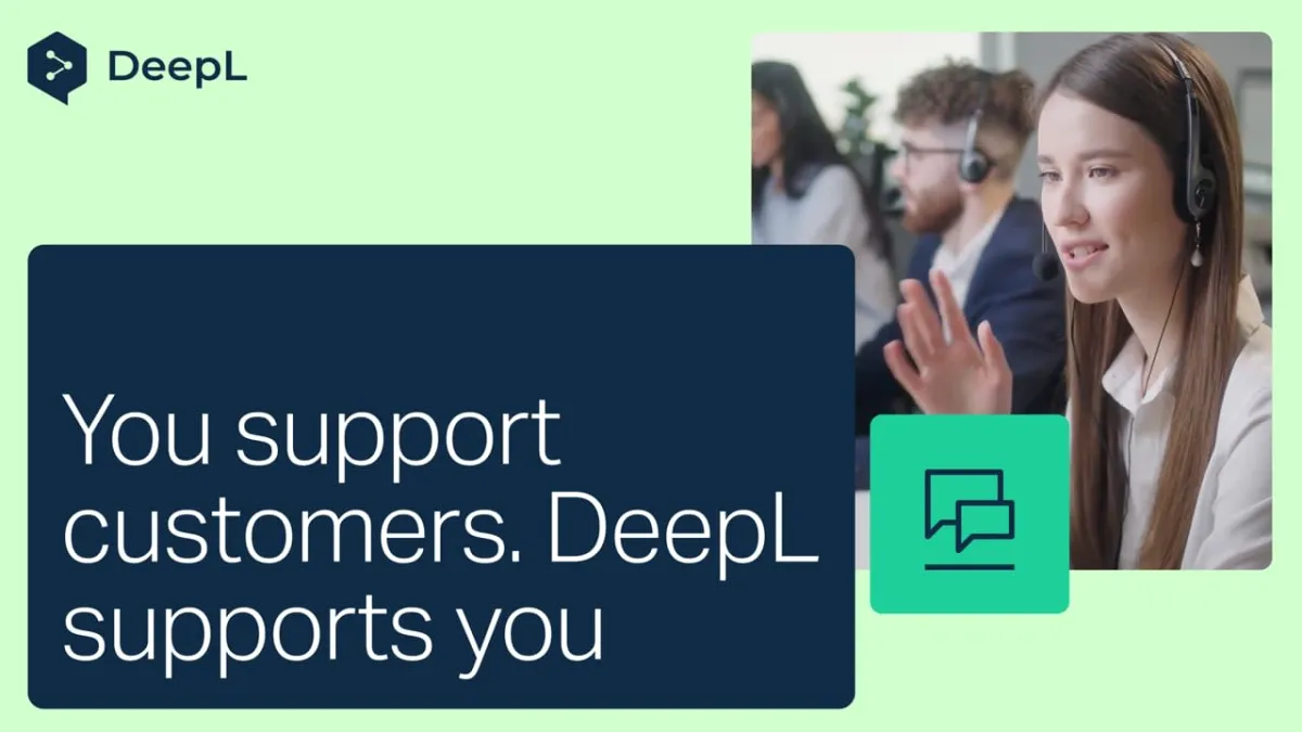 You support customers, DeepL supports you