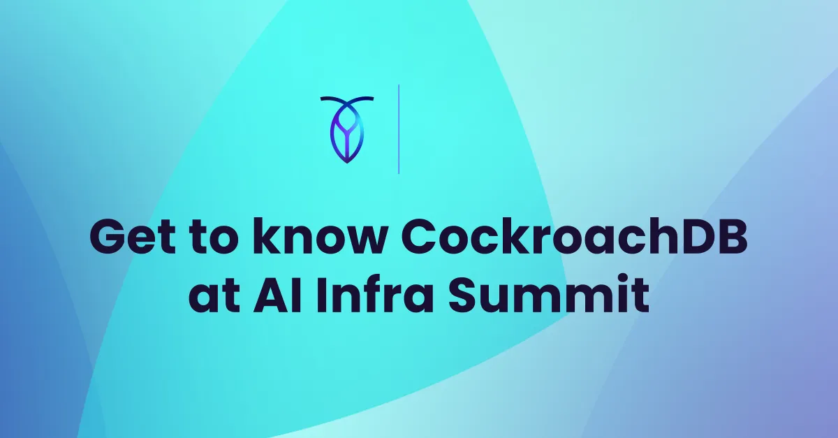 Get to know Cockroach Labs at AI Infra Summit