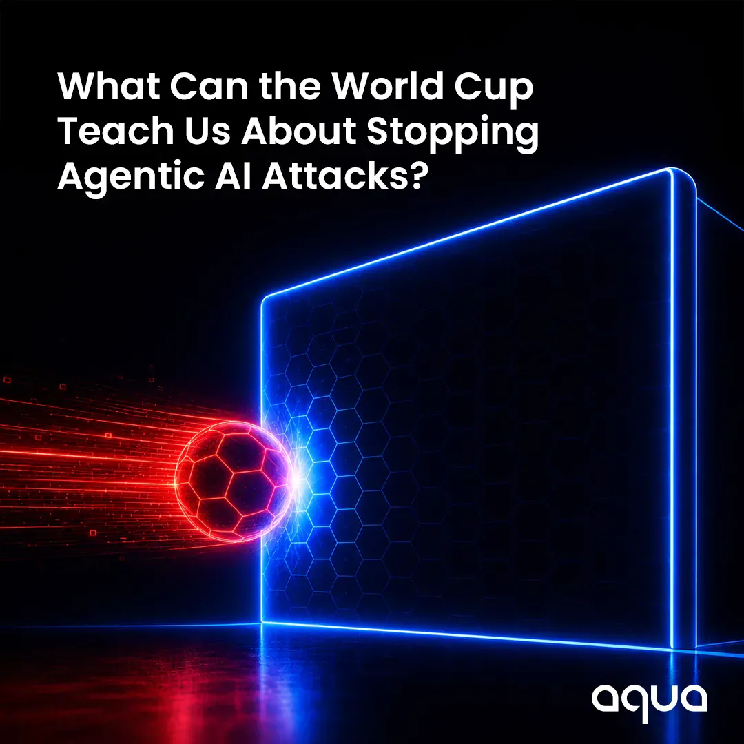 What Can the World Cup Teach Us About Stopping Agentic AI Attacks?