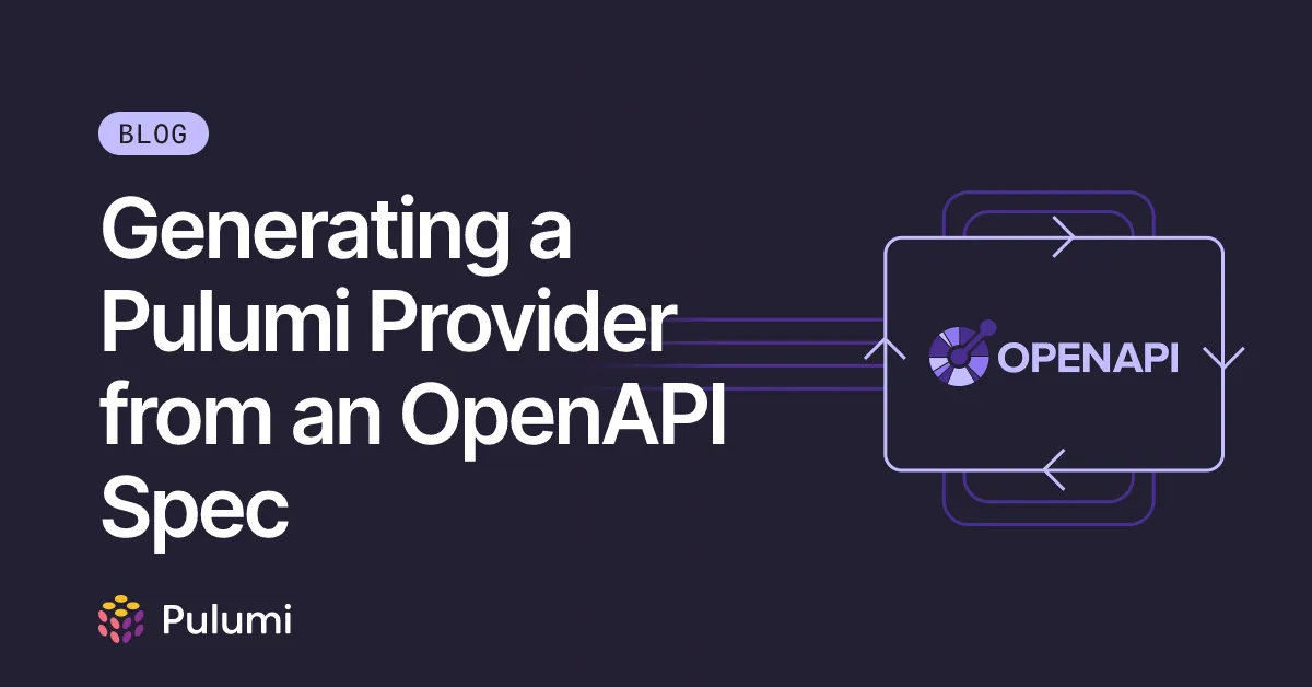 Generating a Pulumi Provider from an OpenAPI Spec