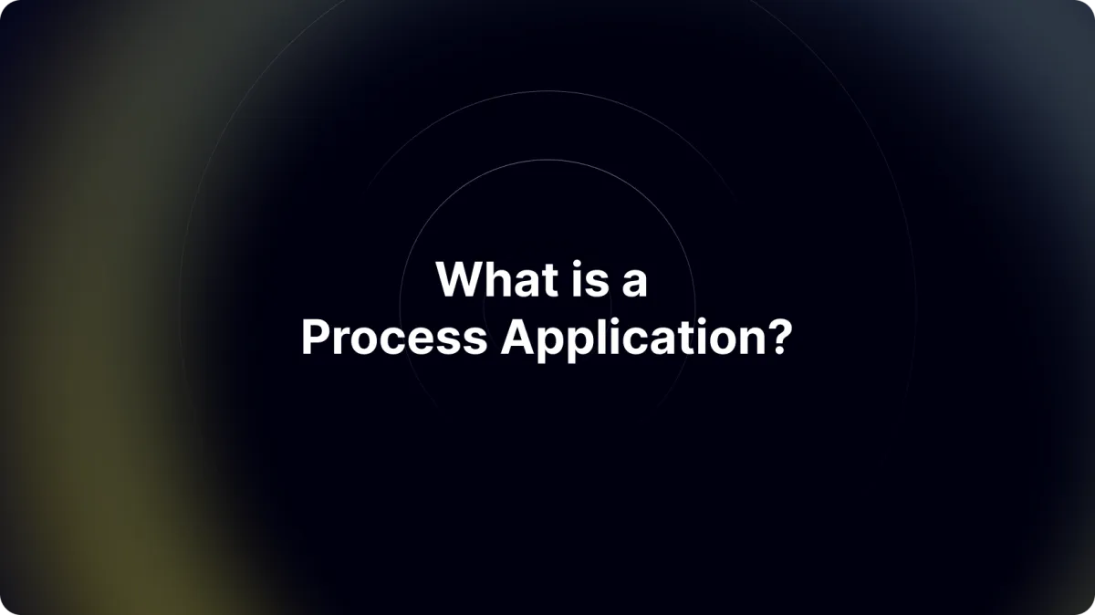 What is a Process Application?
