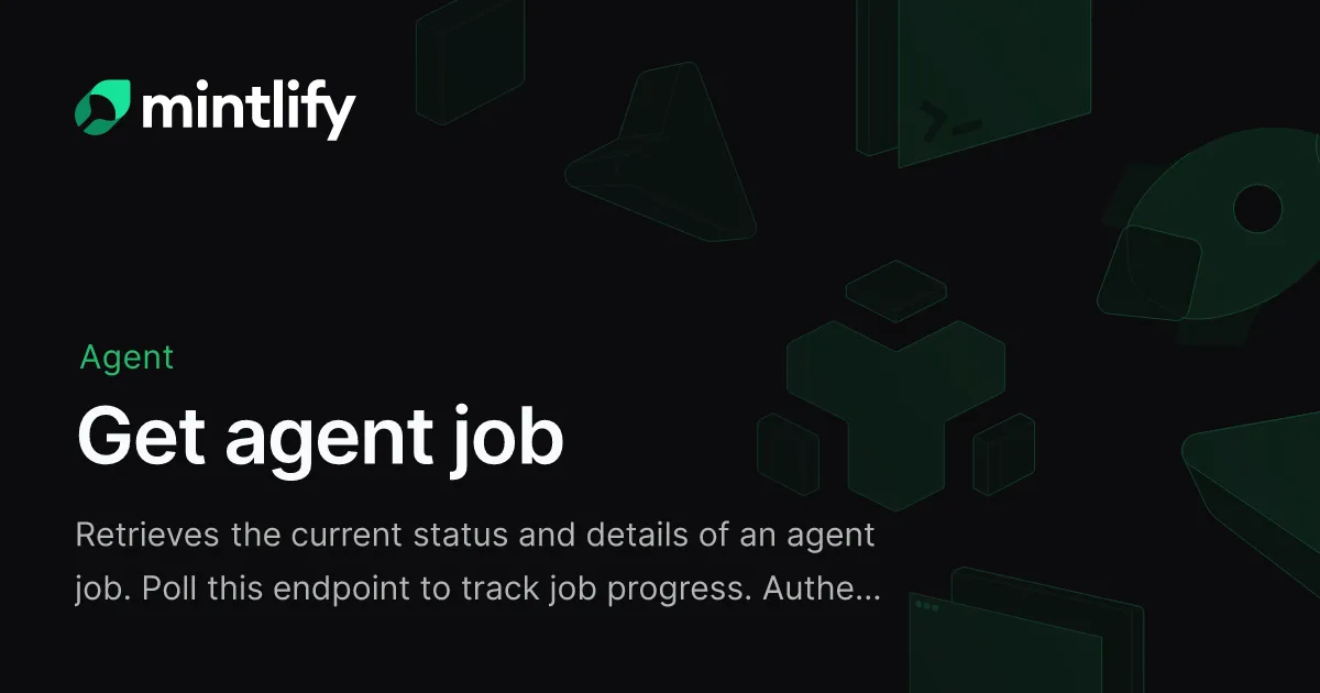 Get agent job - Mintlify