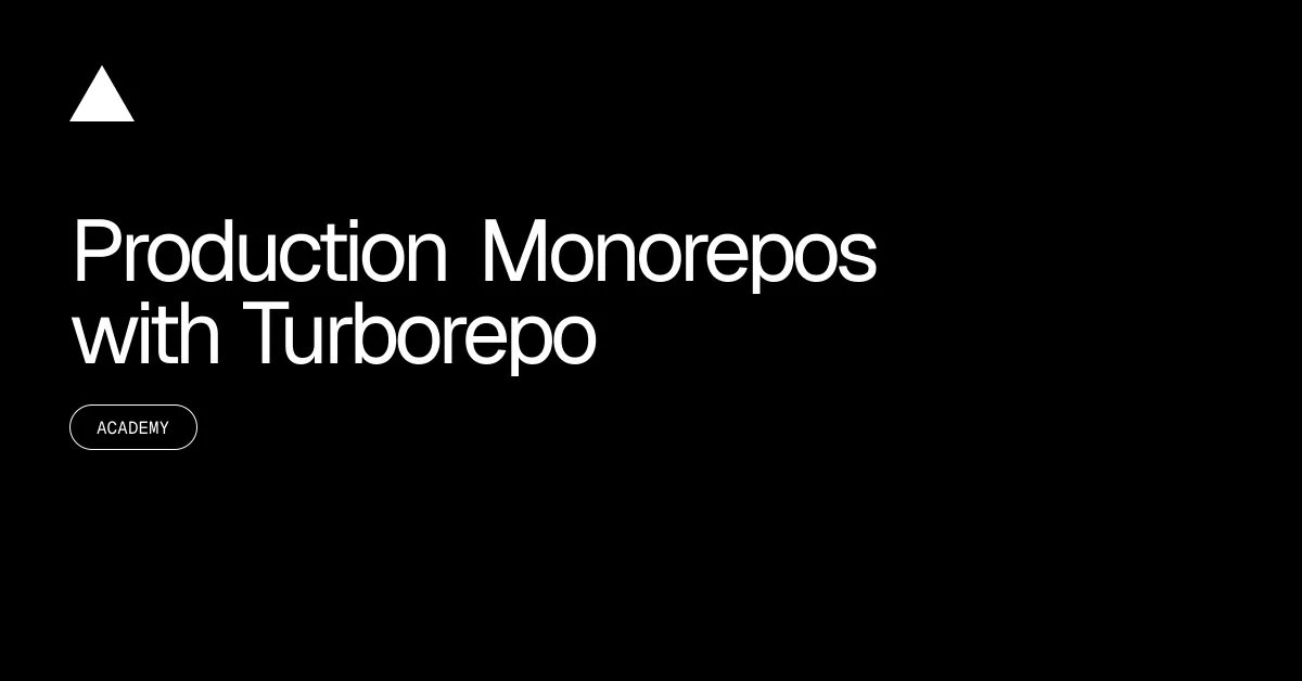 Production Monorepos with Turborepo