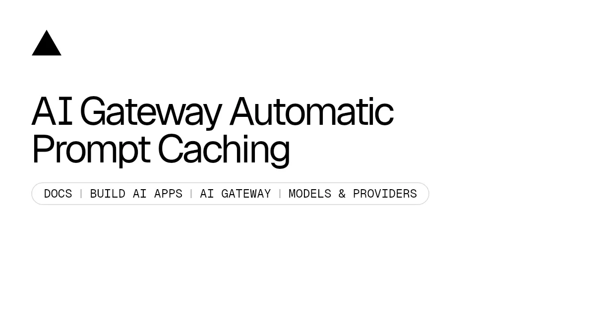 AI Gateway Automatic Prompt Caching