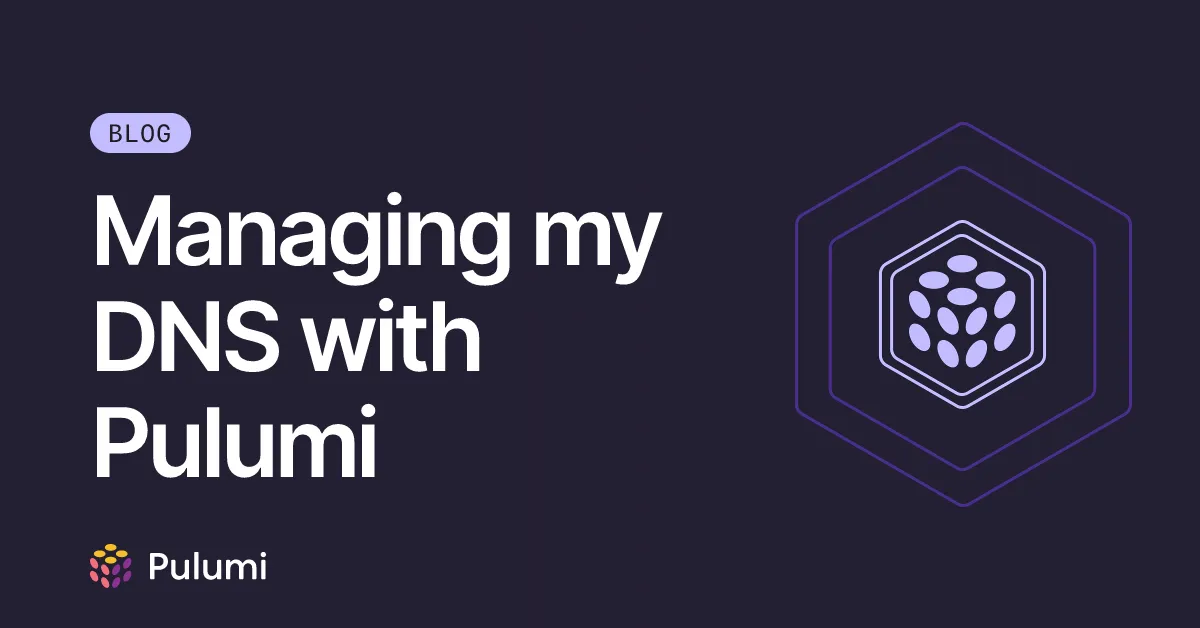 Managing my DNS with Pulumi