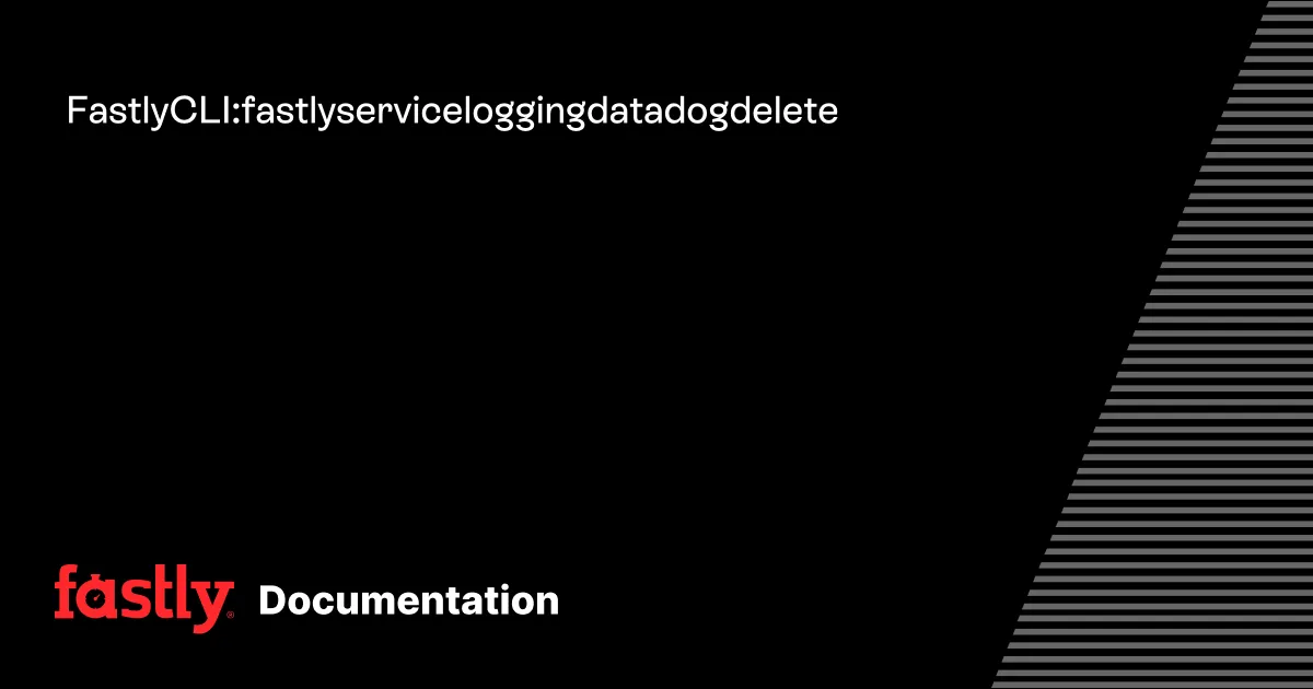 Fastly CLI: fastly service logging datadog delete