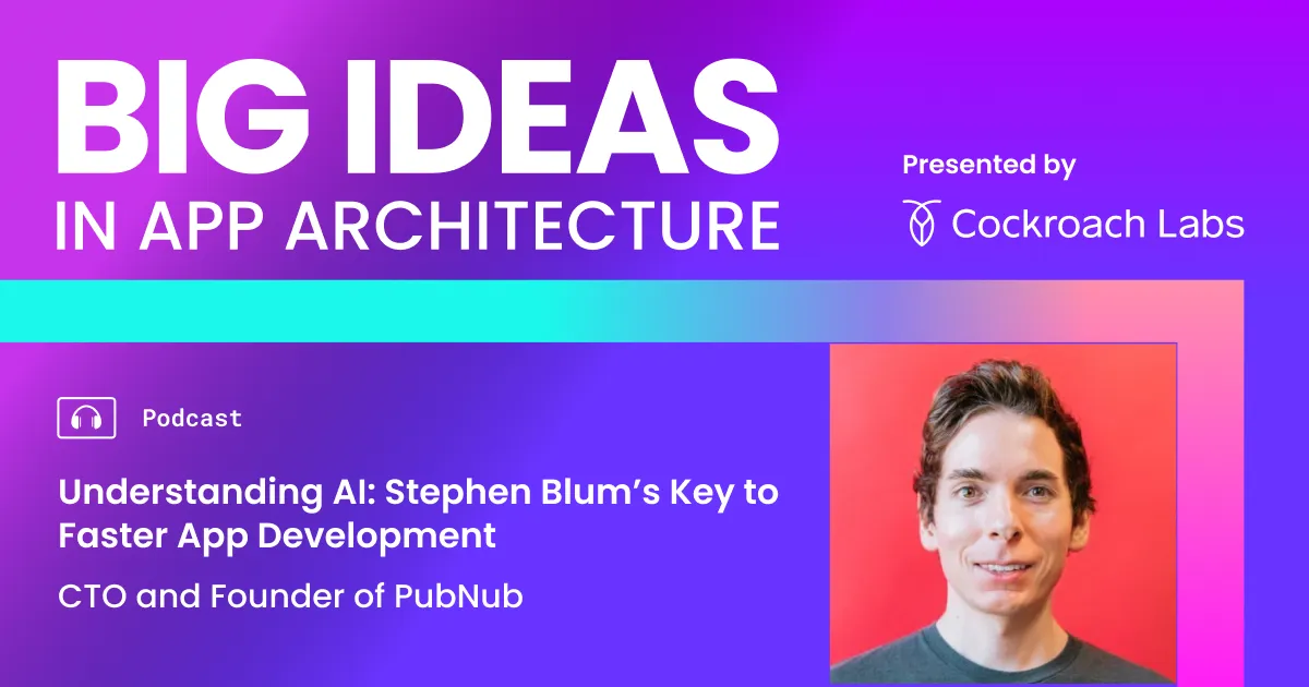 Understanding AI: PubNub CTO Stephen Blum’s Key to Faster App Development