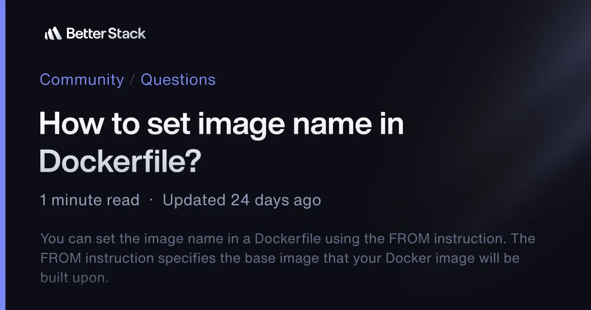 How to set image name in Dockerfile? | Better Stack Community