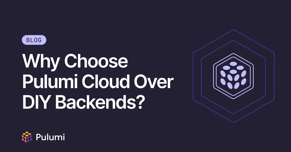 Why Choose Pulumi Cloud Over DIY Backends?