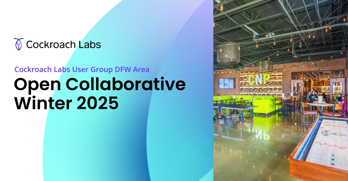 Cockroach Labs DFW User Group Meeting: Open Collaborative