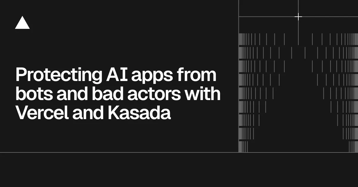 Protecting AI apps from bots and bad actors with Vercel and Kasada