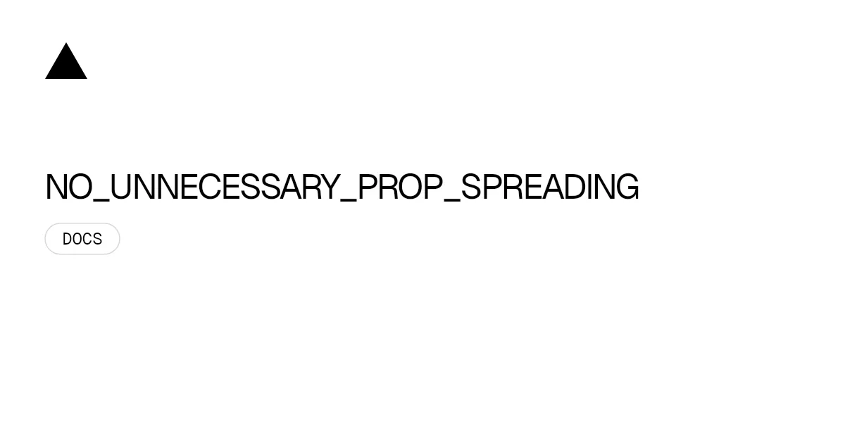 NO_UNNECESSARY_PROP_SPREADING