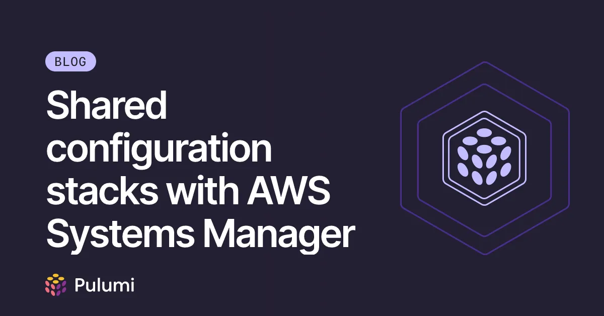 Shared configuration stacks with AWS Systems Manager