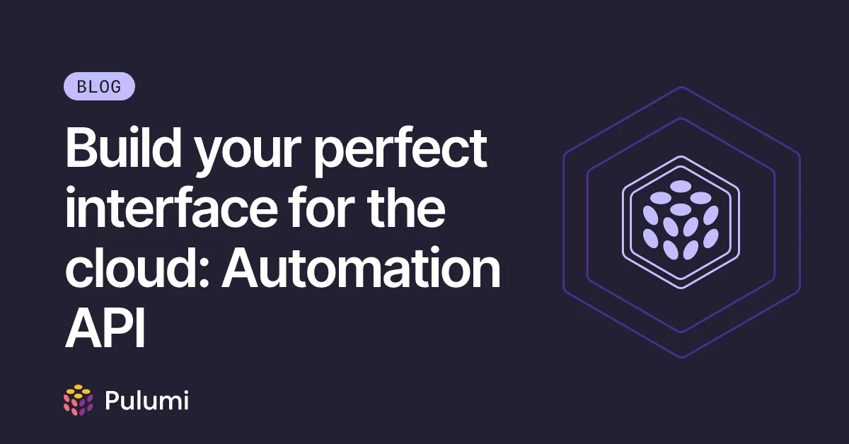 Build your perfect interface for the cloud: Automation API