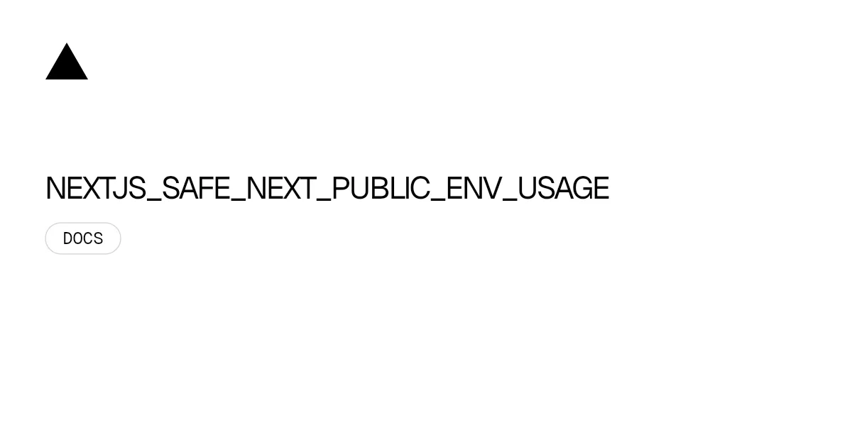 NEXTJS_SAFE_NEXT_PUBLIC_ENV_USAGE