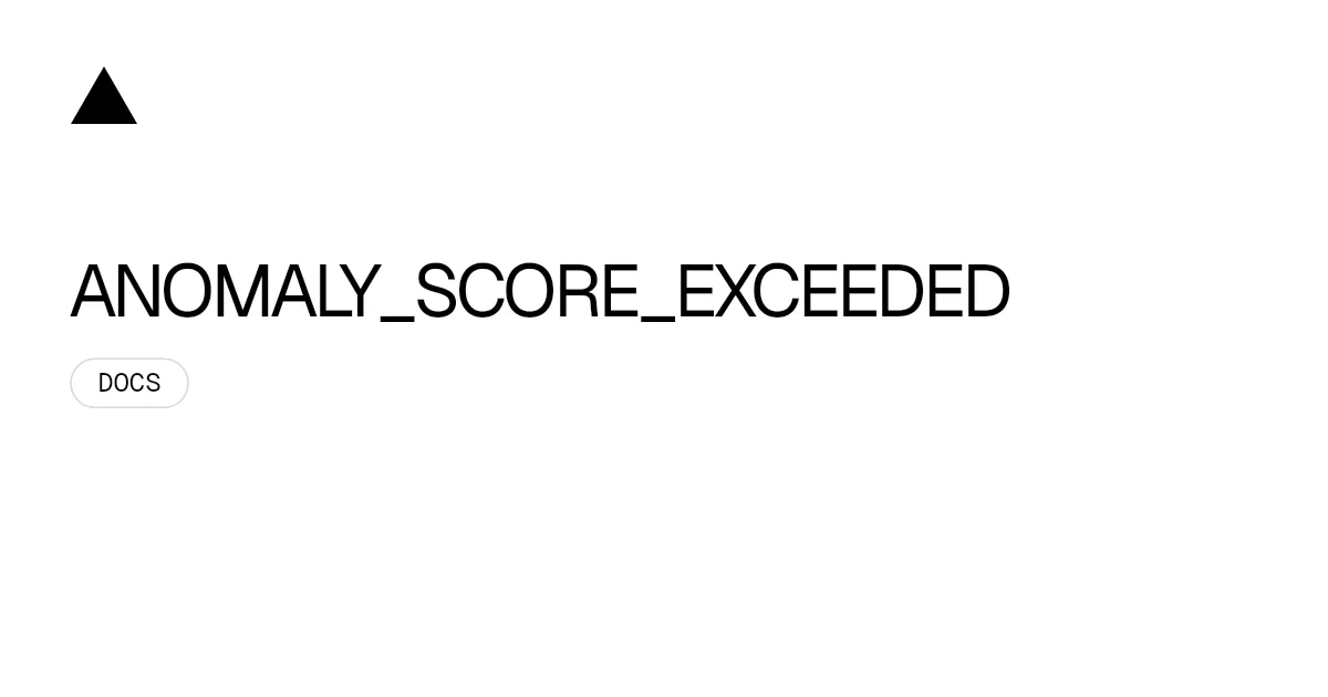 ANOMALY_SCORE_EXCEEDED