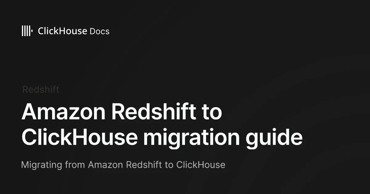 Amazon Redshift to ClickHouse migration guide - ClickHouse Documentation