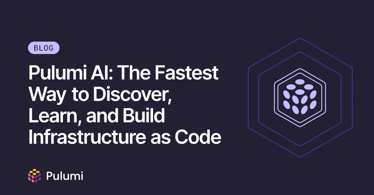 Pulumi AI: The Fastest Way to Discover, Learn, and Build Infrastructure as Code