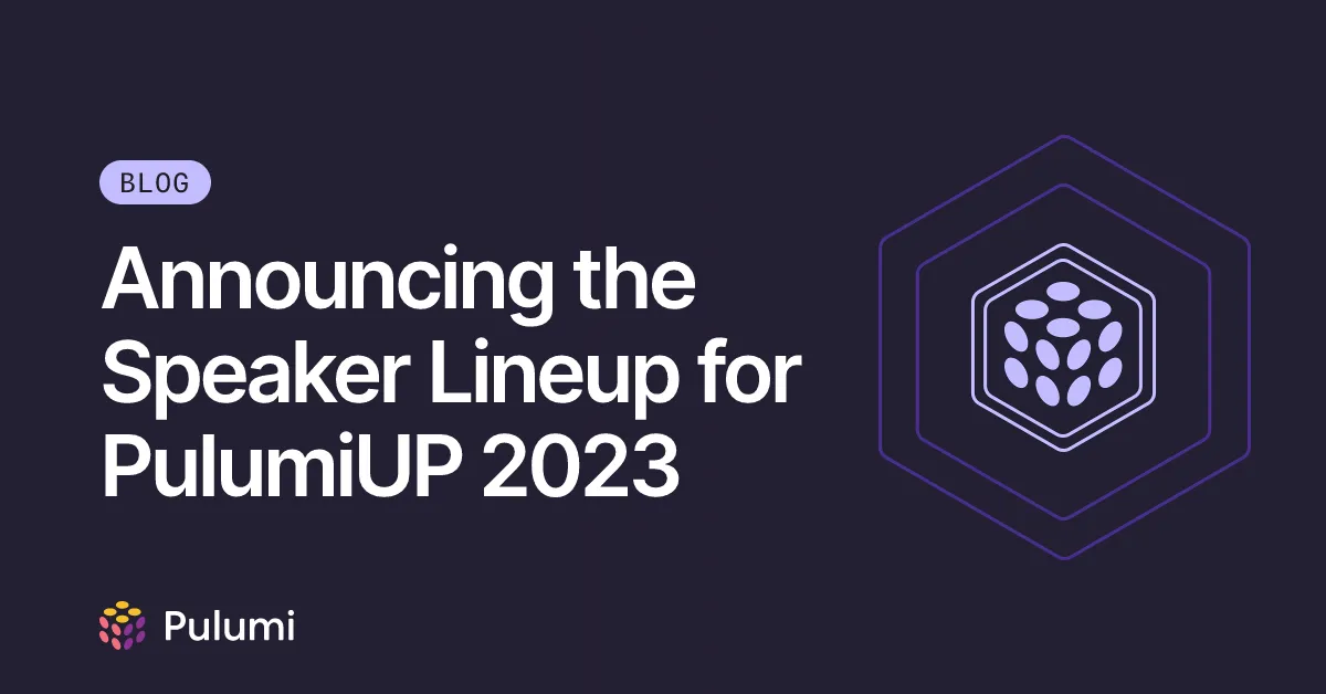 Announcing the Speaker Lineup for PulumiUP 2023
