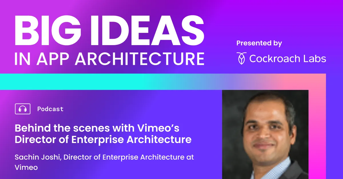 Podcast | Behind the scenes with Vimeo’s Director of Enterprise Architecture