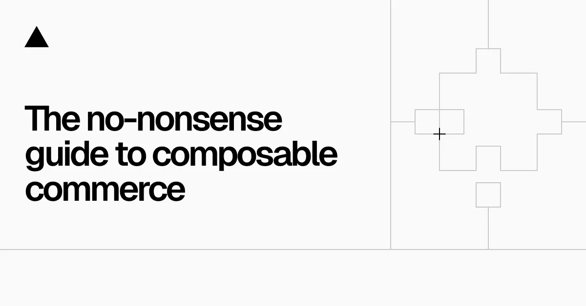 The no-nonsense guide to composable commerce