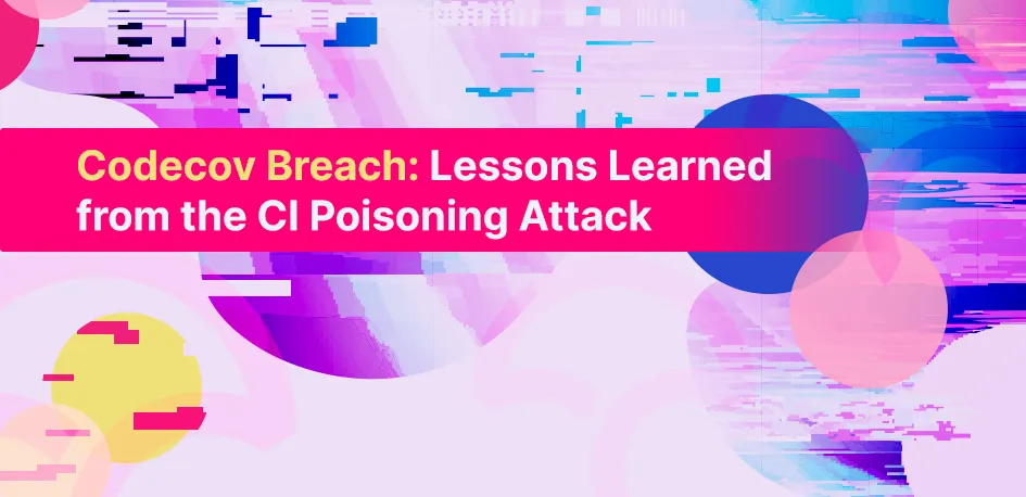 Codecov Breach: Lessons Learned from the CI Poisoning Attack