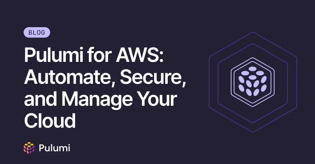Pulumi for AWS: Automate, Secure, and Manage Your Cloud