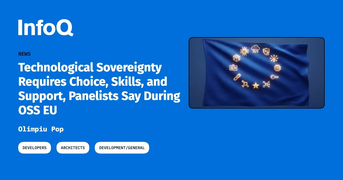 Technological Sovereignty Requires Choice, Skills, and Support, Panelists Say During OSS EU
