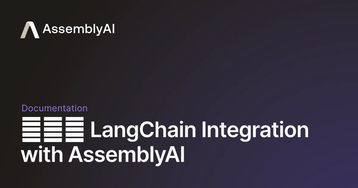 🦜️🔗 LangChain Integration with AssemblyAI - AssemblyAI