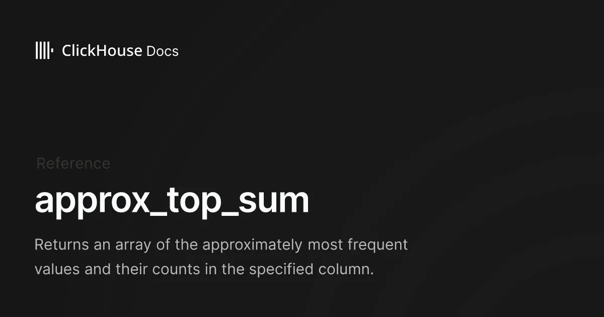 approx_top_sum - ClickHouse Documentation