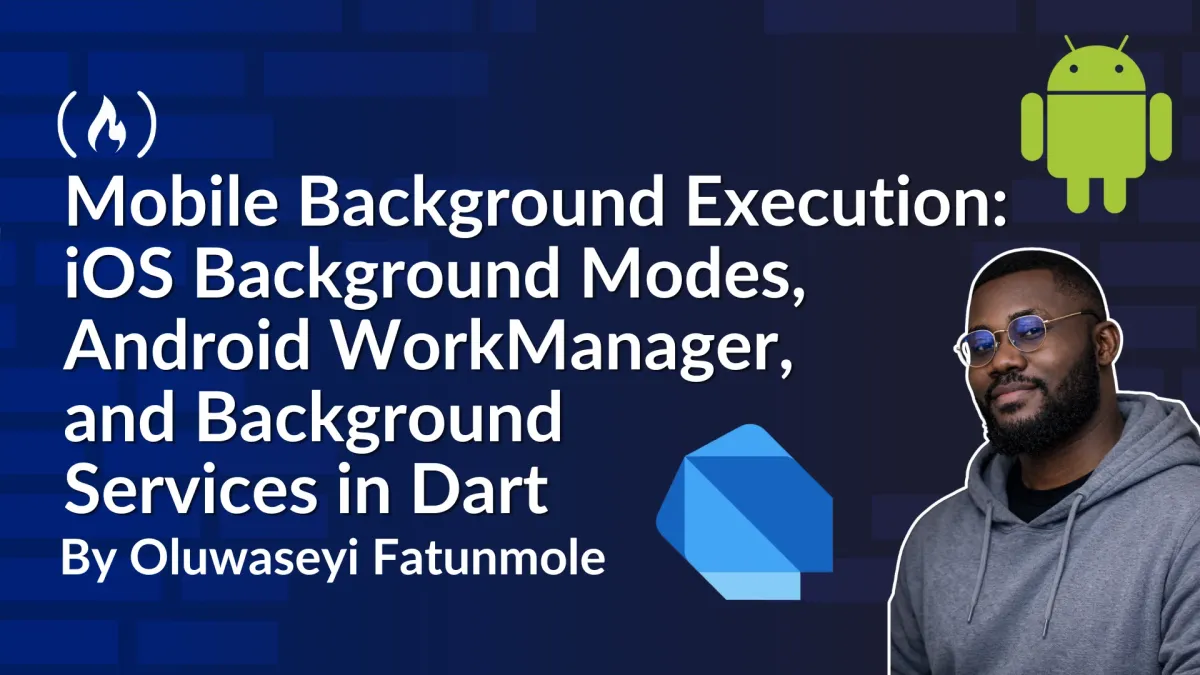 Mobile Background Execution: iOS Background Modes, Android WorkManager, and Background Services in