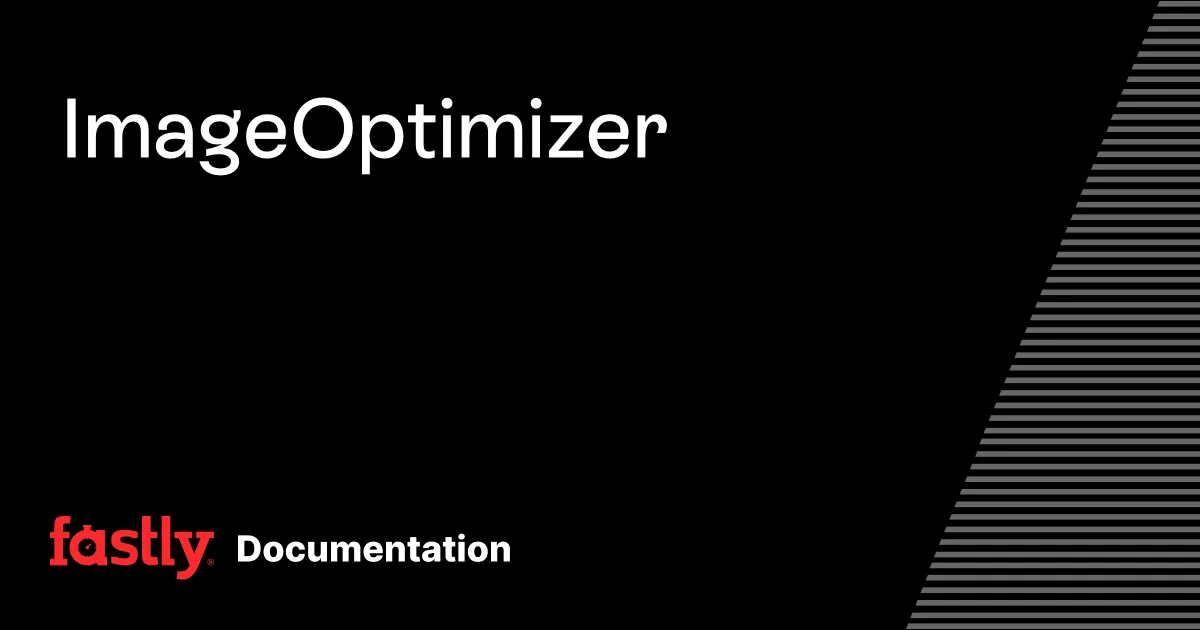 Image Optimizer | Fastly Documentation