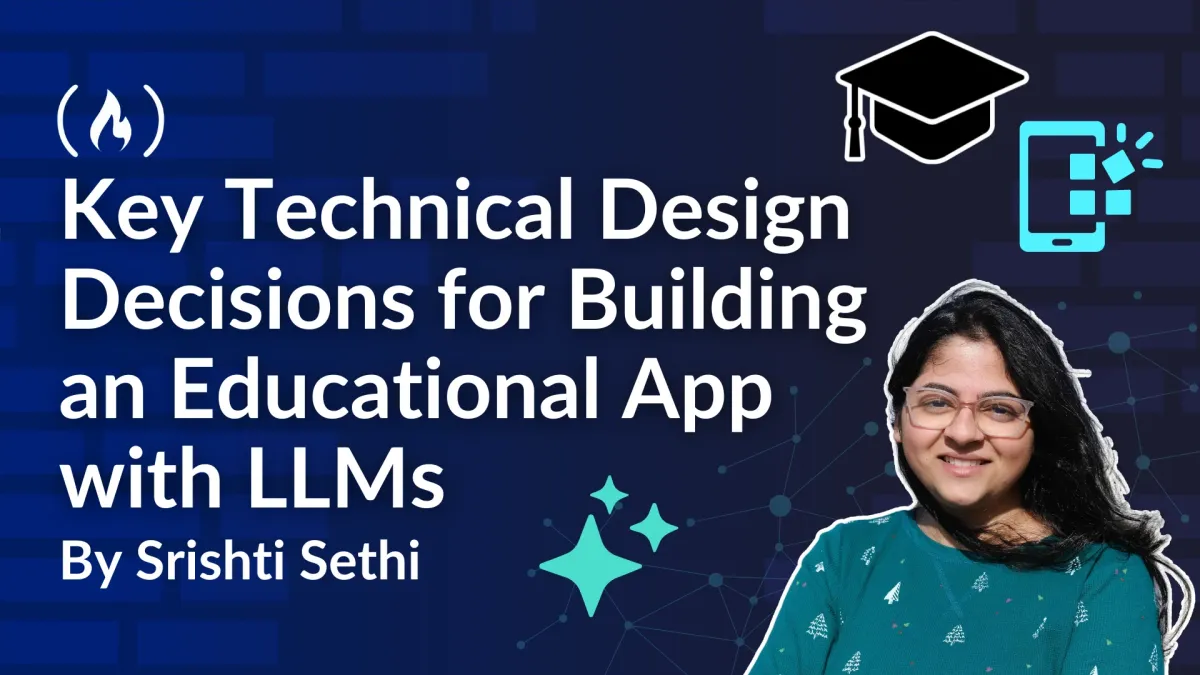 Key Technical Design Decisions for Building an Educational App with LLMs