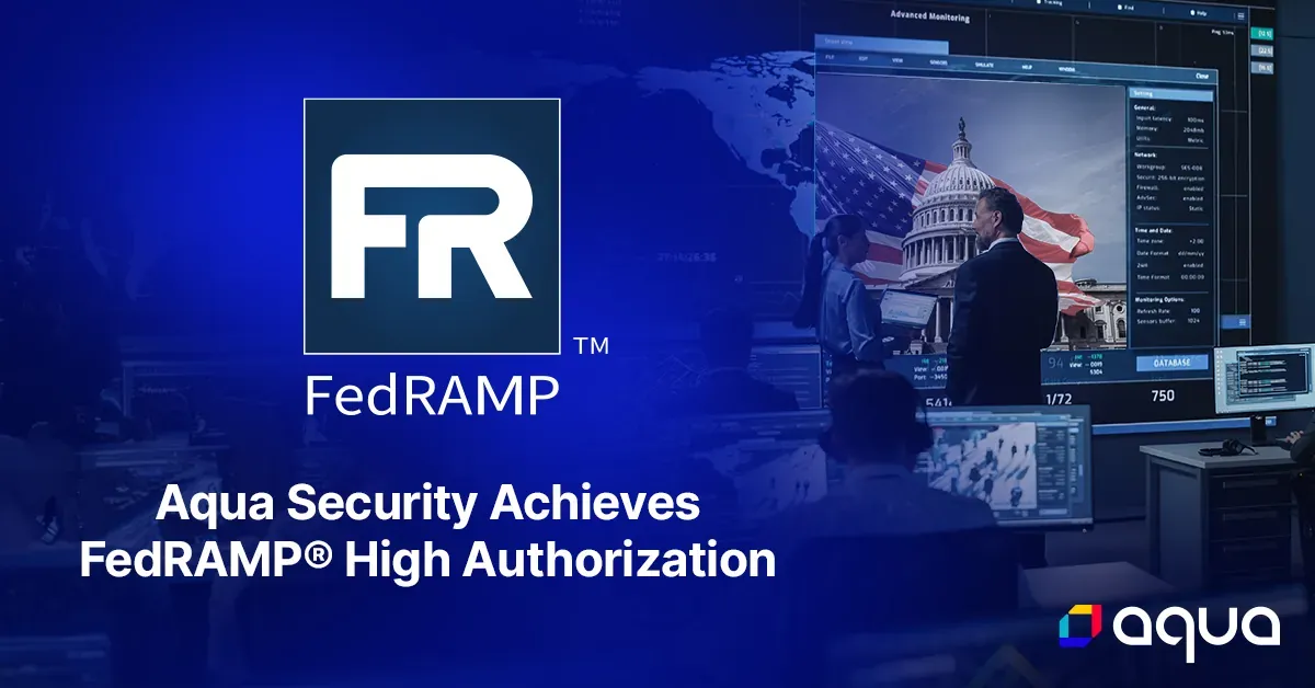 Aqua Security Achieves FedRAMP® High Authorization