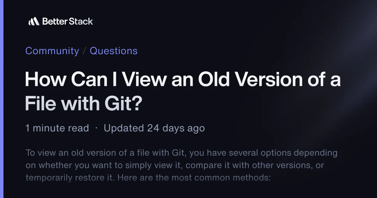 How Can I View an Old Version of a File with Git? | Better Stack Community