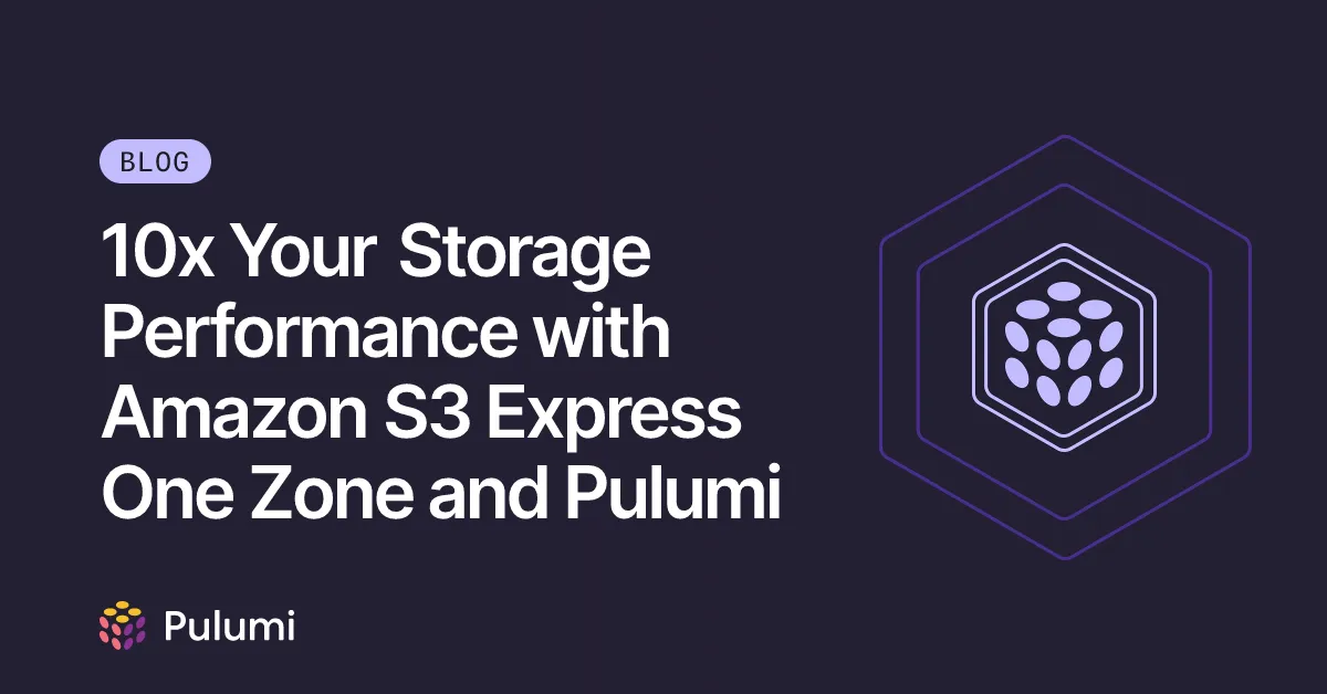 10x Your Storage Performance with Amazon S3 Express One Zone and Pulumi