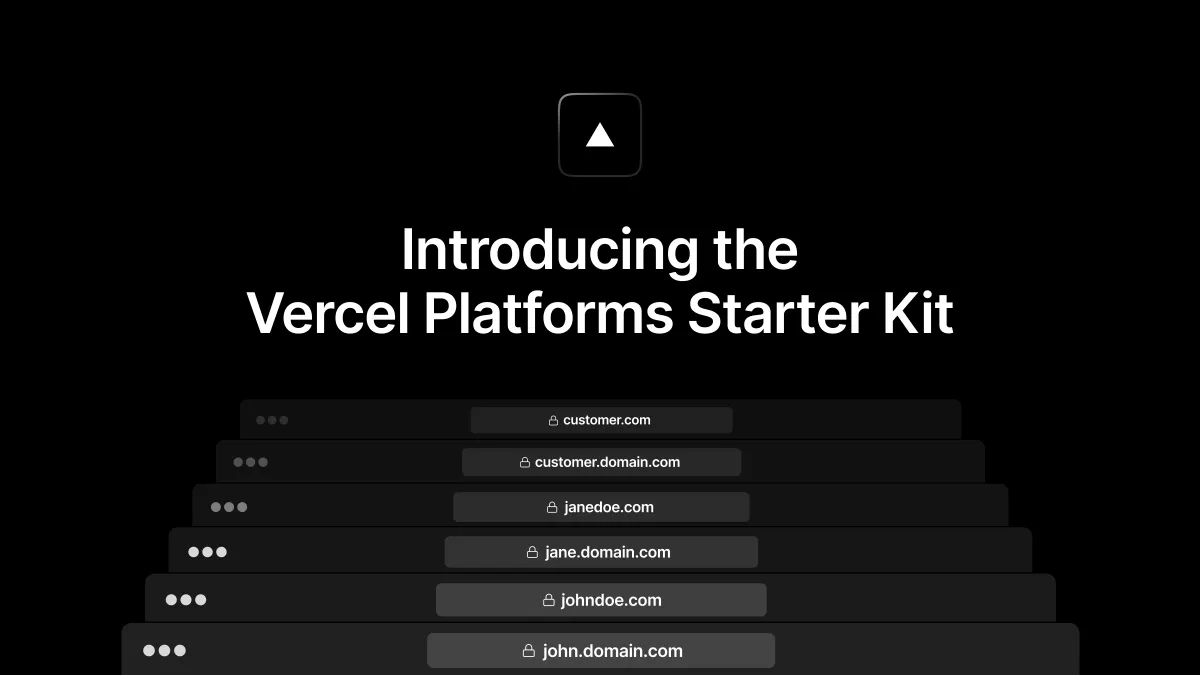 Introducing the Vercel Platforms Starter Kit