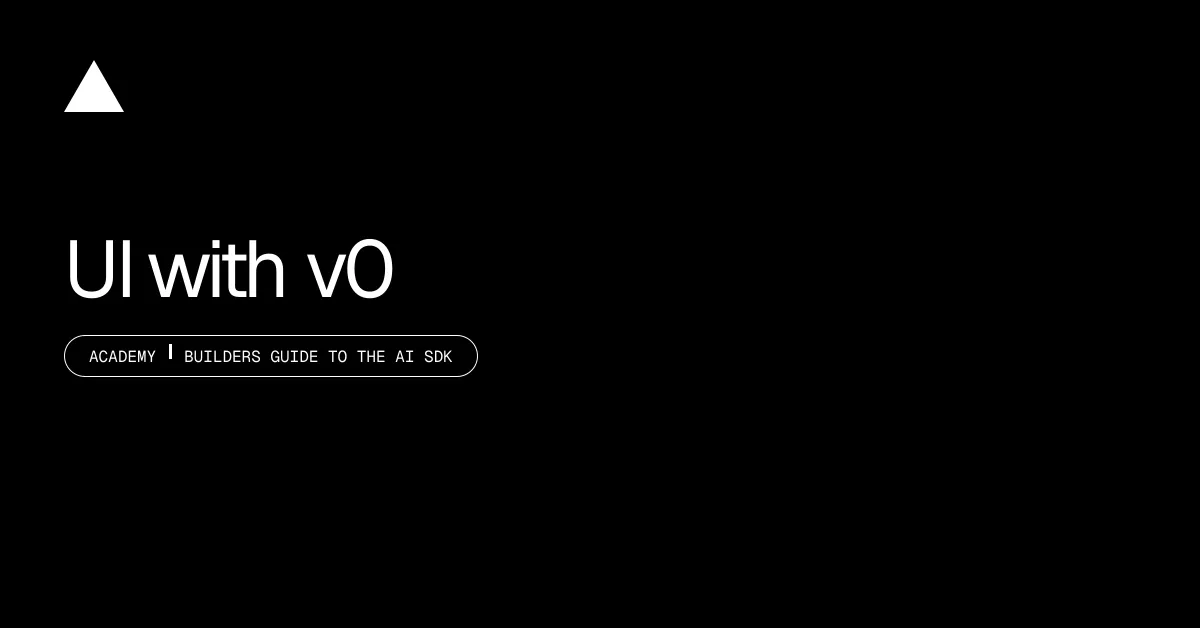 UI with v0 | Vercel Academy